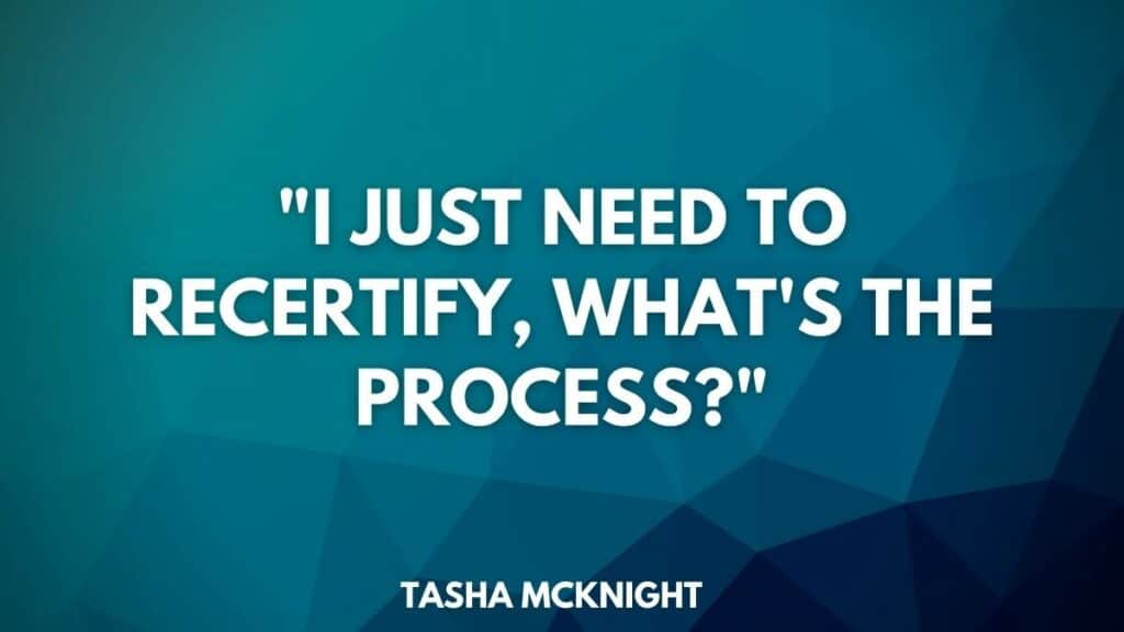 I just need to recertify, what's the process