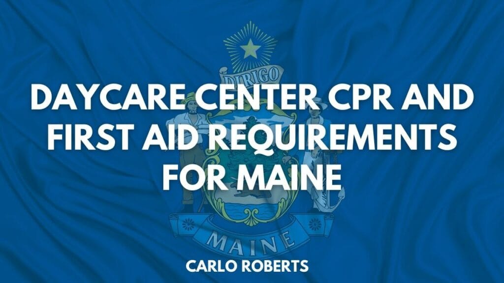 Daycare Center CPR and First Aid Requirements for Maine