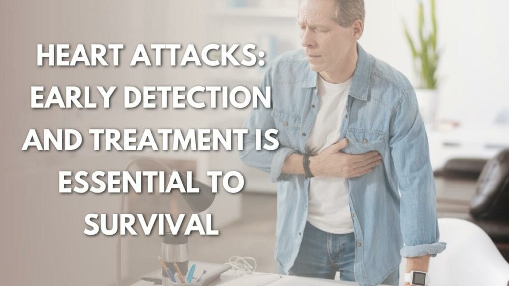 Heart Attacks Early Detection and Treatment is Essential to Survival